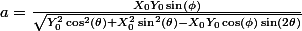 a = \frac{X_0Y_0\sin(\phi)}{\sqrt{Y_0^2\cos^2(\theta)+X_0^2\sin^2(\theta)-X_0Y_0\cos(\phi)\sin(2\theta)}} 